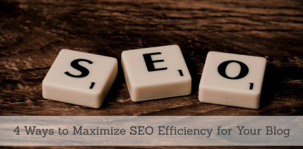 4 Ways To Maximize SEO Efficiency And Ranking For Your Blog