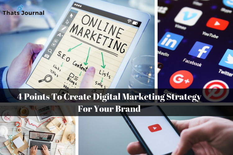 4 Points To Create Digital Marketing Strategy For Your Brand 4 Points To Create Digital Marketing Strategy For Your Brand