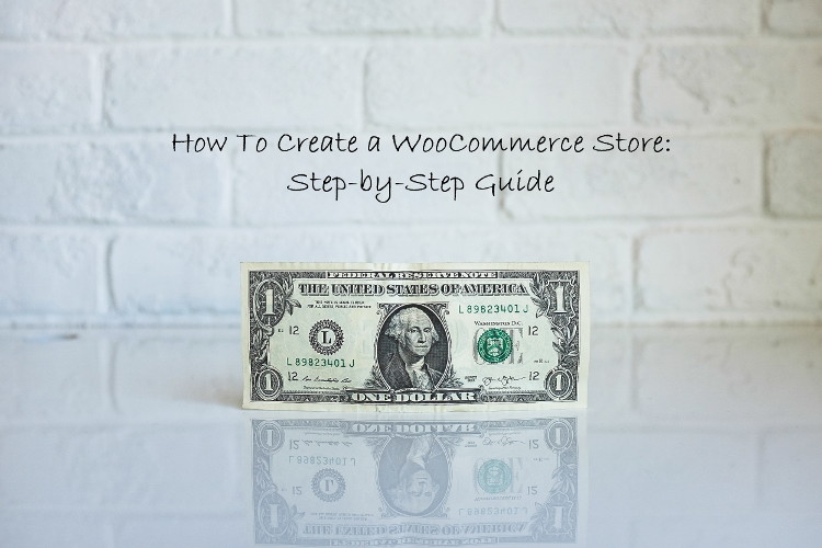 Step-By-Step Guide To Create A WooCommerce Online Store Step-By-Step Guide To Create A WooCommerce Online Store