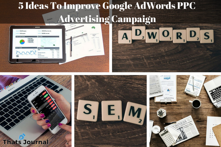 5 Ideas To Improve Google AdWords PPC Advertising Campaign
