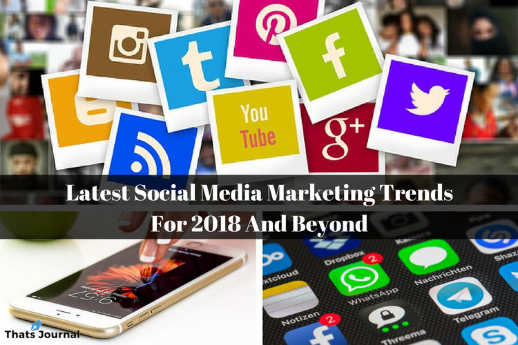 Latest Social Media Marketing Trends For 2018 And Beyond