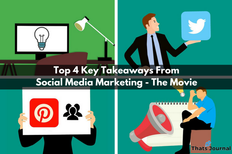 Top 4 Key Takeaways From Social Media Marketing - The Movie