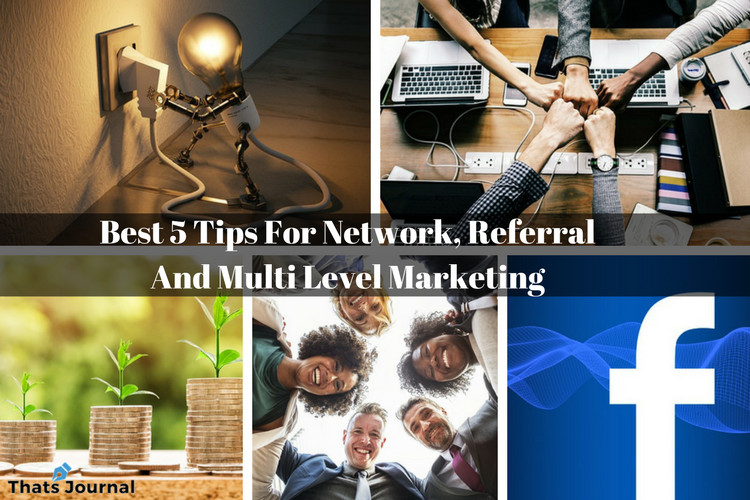 Best 5 Tips For Network, Referral And Multi Level Marketing
